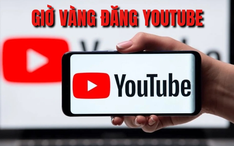 giờ vàng đăng YouTube